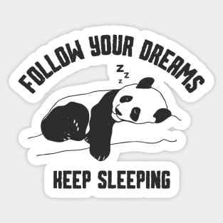 Follow Your Dreams Keep Sleeping Sticker